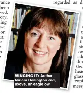  ??  ?? Winging it:
Author Miriam Darlington and, above, an eagle owl