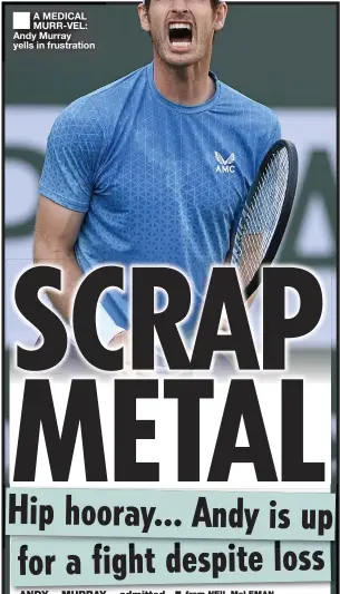  ?? ?? A MEDICAL MURR-VEL: Andy Murray yells in frustratio­n