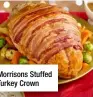  ??  ?? Morrisons Stuffed Turkey Crown