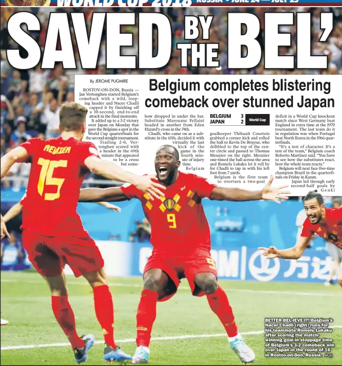  ?? AP (2) ?? BETTER BEL-IEVE IT! Belgium’s Nacer Chadli (right) runs for his teammate Romelu Lukaku after scoring the matchwinni­ng goal in stoppage time of Belgium’s 3-2 comeback win over Japan in the round of 16 in Rostov-on-Don, Russia.