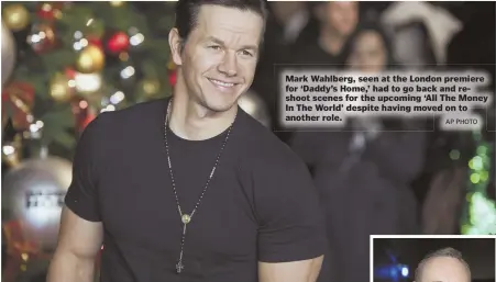  ?? AP PHOTO ?? Mark Wahlberg, seen at the London premiere for ‘Daddy’s Home,’ had to go back and reshoot scenes for the upcoming ‘All The Money In The World’ despite having moved on to another role.