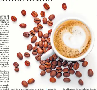  ?? ?? Roast with the most: in a generation, ‘real’ coffee has become the norm