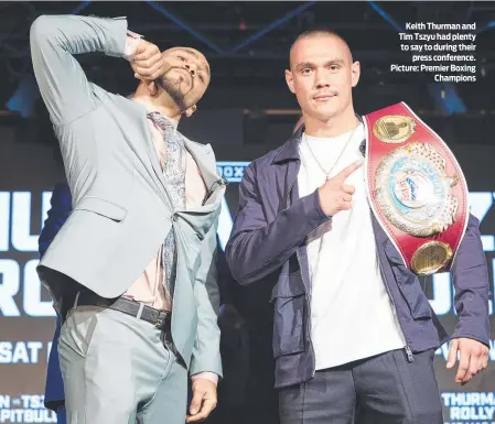  ?? ?? Keith Thurman and Tim Tszyu had plenty to say to during their press conference. Picture: Premier Boxing Champions