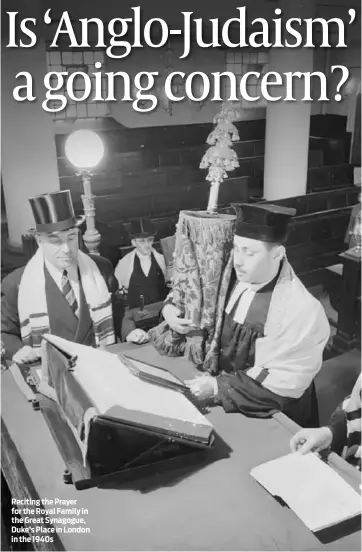  ?? PHOTOS: WIKIMEDIA COMMONS / FACEBOOK ?? Reciting the Prayer for the Royal Family in the Great Synagogue, Duke’s Place in London in the 1940s