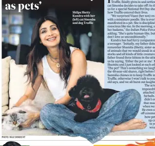  ?? ?? Shilpa Shetty Kundra with her (left) cat Simmba and dog Truffle