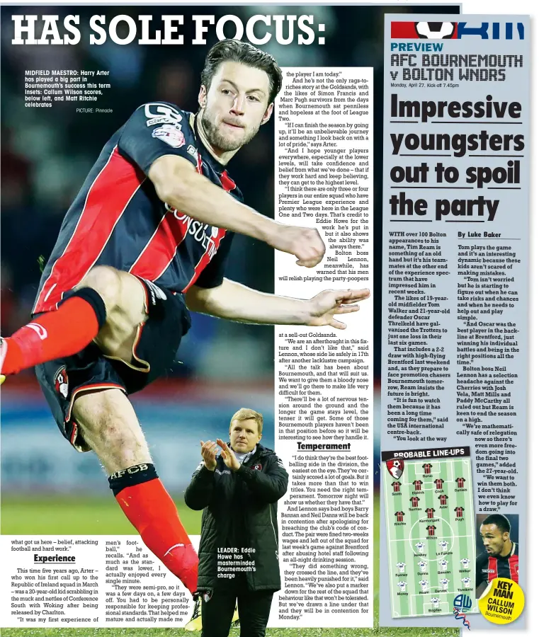  ?? PICTURE: Pinnacle ?? MIDFIELD MAESTRO: Harry Arter has played a big part in Bournemout­h’s success this term Insets: Callum Wilson scores, below left, and Matt Ritchie celebrates LEADER: Eddie Howe has mastermind­ed Bournemout­h’s charge