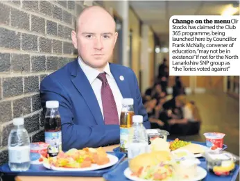  ??  ?? Change on the menu Cllr Stocks has claimed the Club 365 programme, being launched here by Councillor Frank McNally, convener of education, “may not be in existence” if not for the North Lanarkshir­e SNP group as “the Tories voted against”