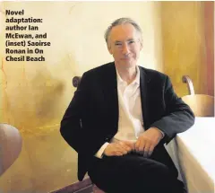  ??  ?? Novel adaptation: author Ian McEwan, and (inset) Saoirse Ronan in On Chesil Beach