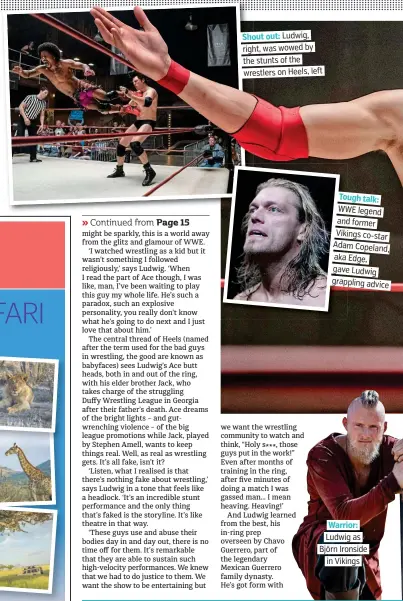  ??  ?? Shout out: Ludwig, right, was wowed by the stunts of the wrestlers on Heels, left
Tough talk: WWE legend and former Vikings co-star Adam Copeland, aka Edge, gave Ludwig grappling advice
Warrior: Ludwig as Björn Ironside in Vikings