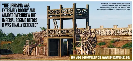  ??  ?? The Royal Engineers reconstruc­ted this gateway in three days. Archaeolog­ical evidence suggests that the original gate would have been nine to eleven metres high