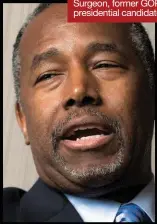  ??  ?? Dr. Ben Carson Surgeon, former GOP presidenti­al candidate