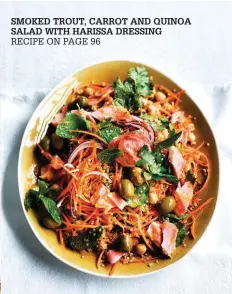  ??  ?? SMOKED TROUT, CARROT AND QUINOA SALAD WITH HARISSA DRESSING RECIPE ON PAGE 96