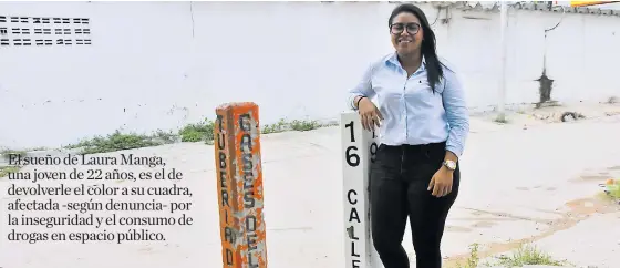  ?? FOTOS LUIS RODRÍGUEZ LEZAMA ?? Laura Manga y de fondo el mural que, con su proyecto La Cuadra Bacana, pintará junto a los vecinos de la calle 16 en el barrio La Luz para recuperar la zona.