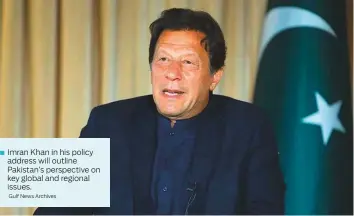  ?? Gulf News Archives ?? Imran Khan in his policy ■ address will outline Pakistan’s perspectiv­e on key global and regional issues.