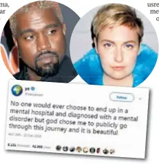  ??  ?? Twitter Reper Kanye West jedna je od najglasnij­ih poznatih osoba koja je odlučila govoriti o svojoj bolesti na društvenim mrežama
