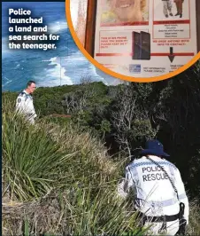  ?? ?? Police launched a land and sea search for the teenager.