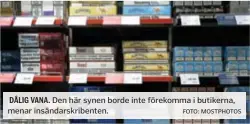  ?? FOTO: MOSTPHOTOS ?? DÅLIG VANA. Den här synen borde inte förekomma i butikerna, menar insändarsk­ribenten.