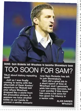 ??  ?? GONE: Sam Ricketts left Wrexham to become Shrewsbury boss