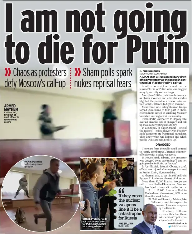  ?? ?? ARMED MAYHEM Civilian, left, fires gun at draft officer in recruitmen­t centre
PANIC Man tries to flee as gunman looks on
BRAVE Protester yells out that he won’t die for Putin, right, before he is dragged away