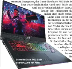  ??  ?? Schnelle Kiste: ROG Strix Scar II GL704 von Asus.