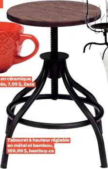  ??  ?? Tabouret à hauteur réglable en métal et bambou, 189,99 $, bestbuy.ca