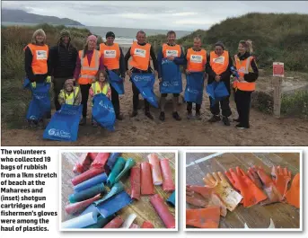  ??  ?? The volunteers who collected 19 bags of rubbish from a 1km stretch of beach at the Maharees and (inset) shotgun cartridges and fishermen’s gloves were among the haul of plastics.