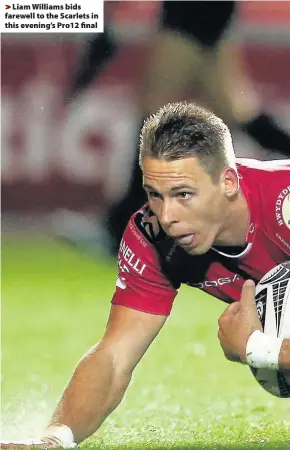  ??  ?? > Liam Williams bids farewell to the Scarlets in this evening’s Pro12 final