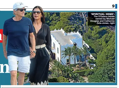  ??  ?? ‘SPIRITUAL HOME’: The S’Estaca estate owned by Michael Douglas and Catherine Zeta-Jones, right