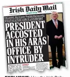  ??  ?? EXClUSIVE: How the Irish Daily Mail revealed the breach of security