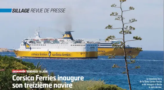  ??  ?? Le treizième ferry de la flotte Corsica Ferries a été inauguré à Bastia le mois dernier.