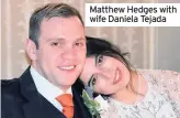  ??  ?? Matthew Hedges with wife Daniela Tejada