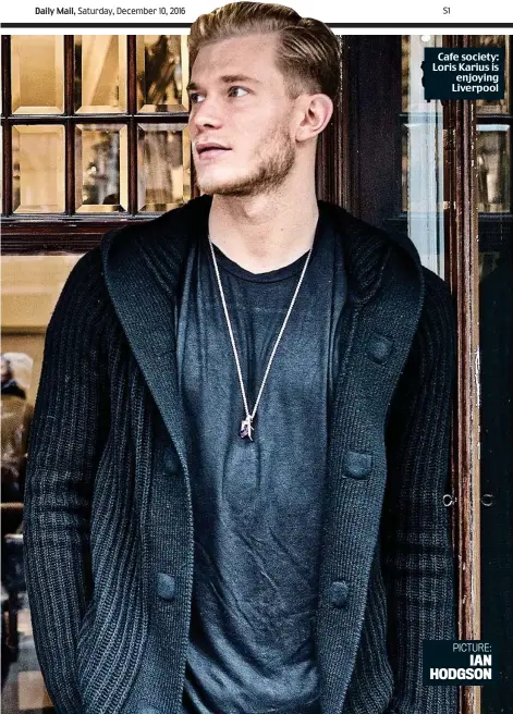  ?? PICTURE: IAN HODGSON ?? Cafe society: Loris Karius is enjoying Liverpool