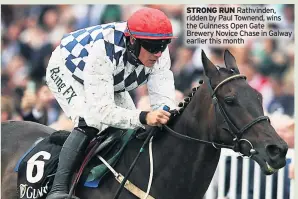  ??  ?? STRONG RUN Rathvinden, ridden by Paul Townend, wins the Guinness Open Gate Brewery Novice Chase in Galway earlier this month