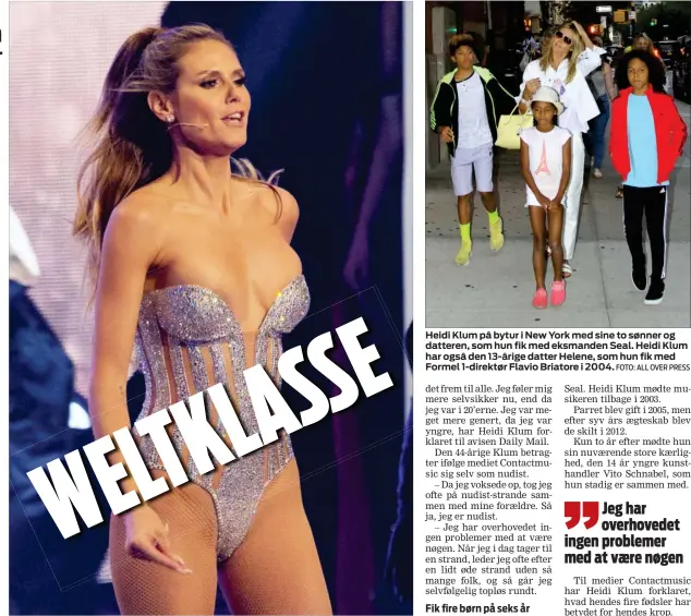  ?? FOTO: ALL OVER PRESS FOTO: ALL OVER PRESS ?? 44 år og smuk som et stjernesku­d. Heidi Klum som lettere afklaedt tv-vaert i finalen af det tyske tv-program Next Topmodel 2017 for godt en uge siden. Heidi Klum på bytur i New York med sine to sønner og datteren, som hun fik med eksmanden Seal. Heidi...