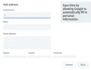  ??  ?? Save time by allowing Google to automatica­lly fill in personal informatio­n.