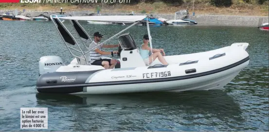  ??  ?? Le roll bar avec le bimini est une option facturée plus de 4 000 €.