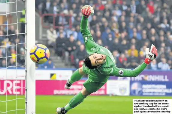  ??  ?? > Lukasz Fabianski pulls off an eye-catching stop for the Swans against Huddersfie­ld last month and inset, celebrates his club’s goal against Everton on Saturday