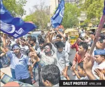  ?? ARVIND YADAV/HT ARCHIVE ?? ■ Dalits protest against perceived dilution of SC/ST Act.