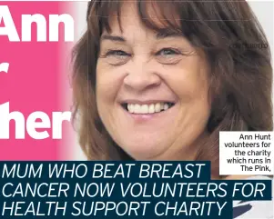  ?? CONTRIBUTE­D ?? Ann Hunt volunteers for the charity which runs In The Pink,