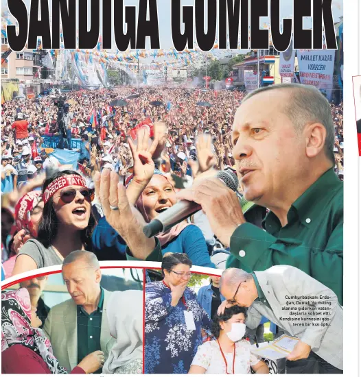  ??  ?? Cumhurbaşk­anı Erdoğan, Denizli’de miting alanına giderken vatandaşla­rla sohbet etti. Kendisine karnesini gösteren bir kızı öptü.