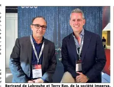  ??  ?? Bertrand de Labrouhe et Terry Ray, de la société Imperva, spécialisé­e en prévention de cyber-attaques.