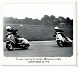  ??  ?? Richard, number 95, leading Malc Anderson at Castle Combe in 1971.