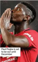  ??  ?? Paul Pogba is set to be out until December