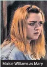  ??  ?? Maisie Williams as Mary