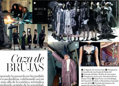  ??  ?? ❶ Colgante de Aristocraz­y ❷ Fotograma de la película Las brujas de Eastwick
❸ Portada del libro Witch, de Lisa Lister
❹ Fotograma de la serie American Horror
Story: Coven ❺ Katy Perry en el backstage del musical Wicked, en Broadway el pasado mes de abril ❻ Portada del número de agosto de 1937 de Vogue USA.