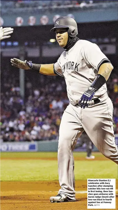  ?? GETTY ?? Giancarlo Stanton (l.) celebrates with Gary Sanchez after slumping catcher hits two-run HR in first inning, then Sanchez goes airborne with Aaron Judge (inset) after two-run blast in fourth against Sox at Fenway Park.