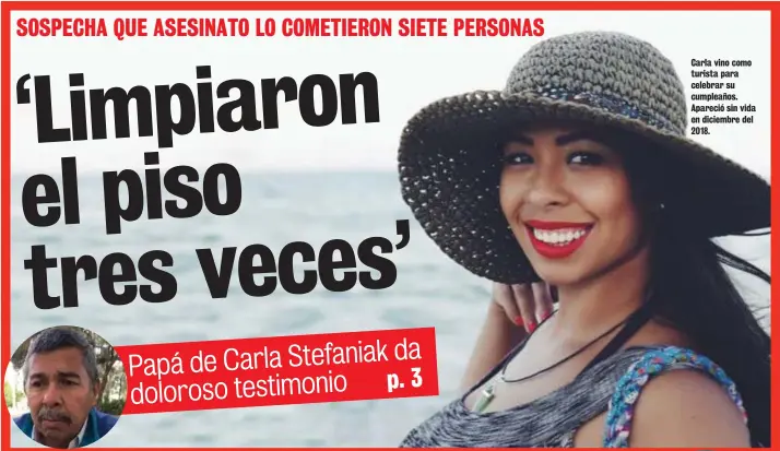  ??  ?? Carla vino como turista para celebrar su cumpleaños. Apareció sin vida en diciembre del 2018.