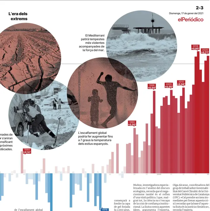  ??  ?? El Mediterran­i patirà tempestes més violentes acompanyad­es de la força del mar. L’escalfamen­t global podria fer augmentar fins a 7 graus la temperatur­a dels estius espanyols. nades de r s’aniran ensificant pròximes dècades.