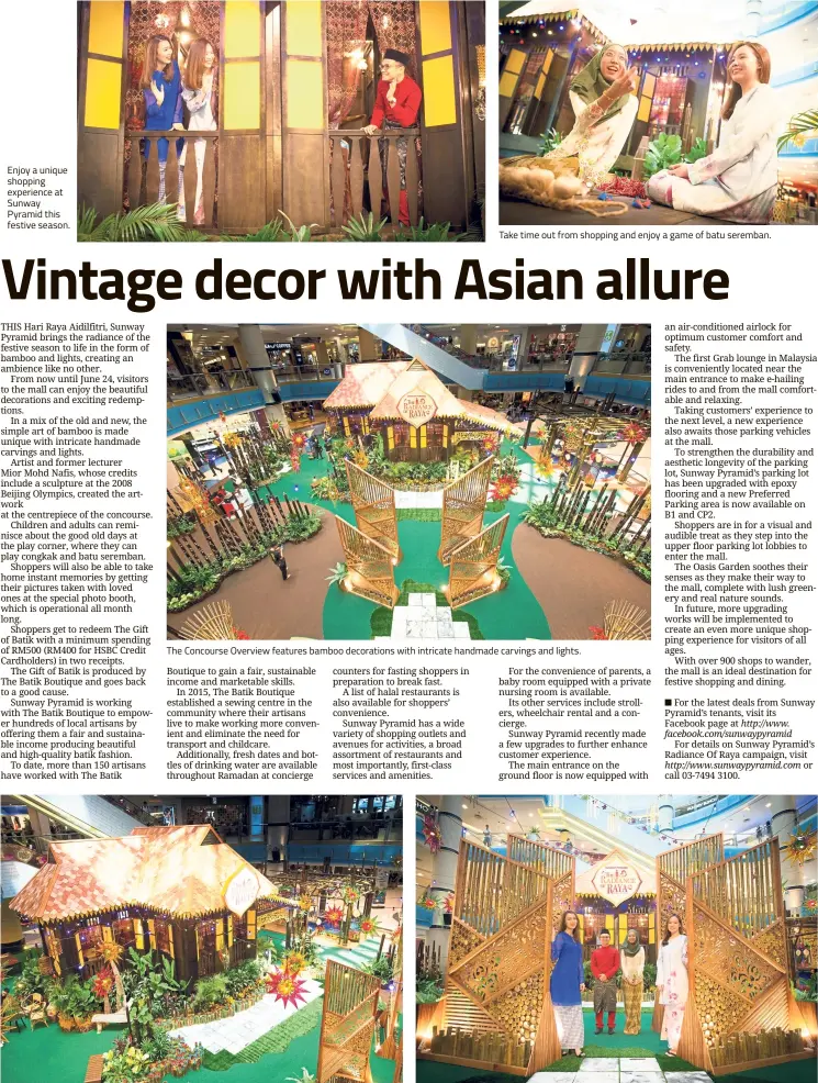  ??  ?? Enjoy a unique shopping experience at Sunway Pyramid this festive season. This kampung house at the mall is among the highlights of the Raya decor. Take time out from shopping and enjoy a game of batu seremban. The Concourse Overview features bamboo...