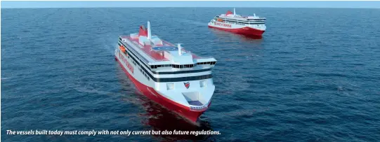  ?? ?? The vessels built today must comply with not only current but also future regulation­s.